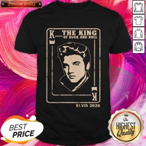 Good The King Of Rock And Roll Elvis 2020 Shirt