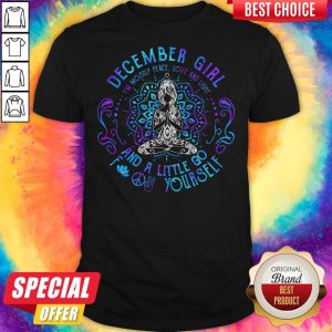 Sweet December Girl And A Little Go Yourself Yoga Shirt