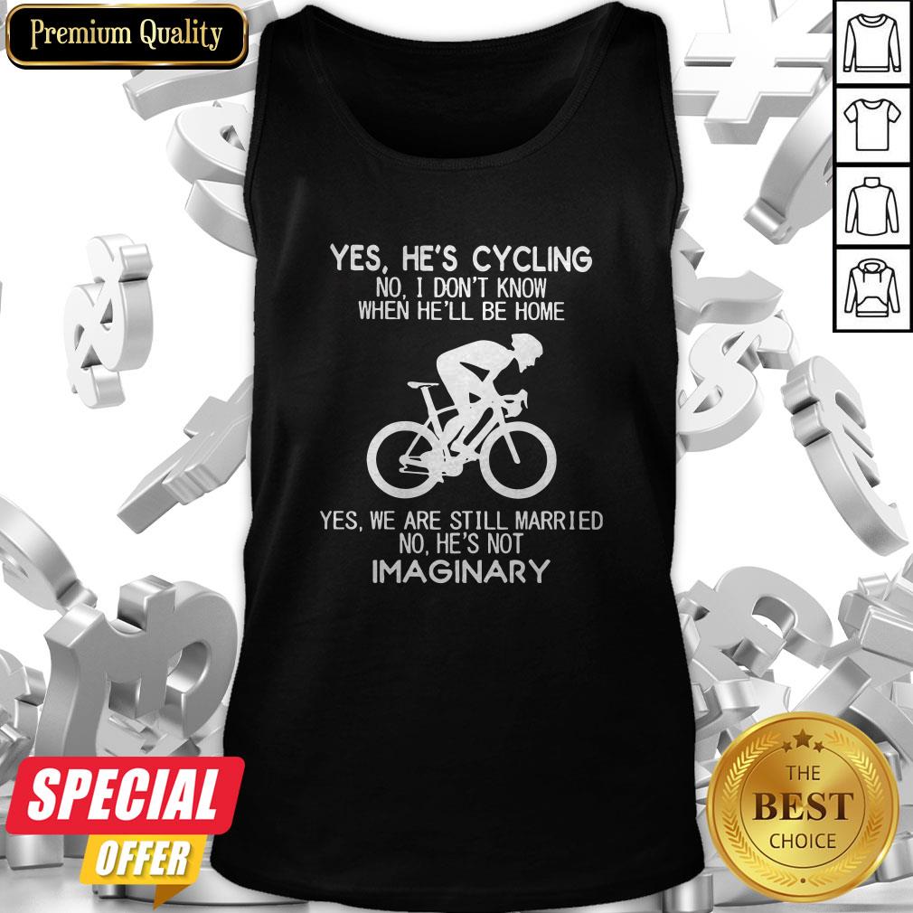 yes-hes-cycling-no-i-dont-know-when-hell-be-home-hes-not-imaginary-tank-top.jpg