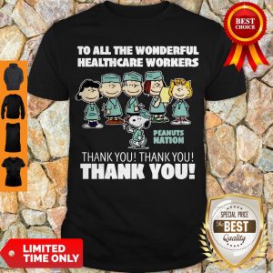 Premium The Peanuts To All The Wonderful Healthcare Workers Peanuts Nation Thank You Shirt