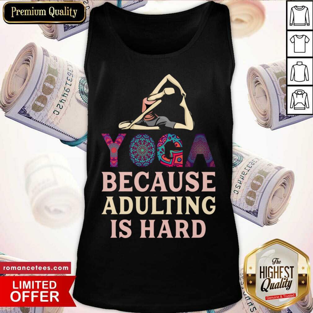Yoga Because Adulting Is Hard Shirt