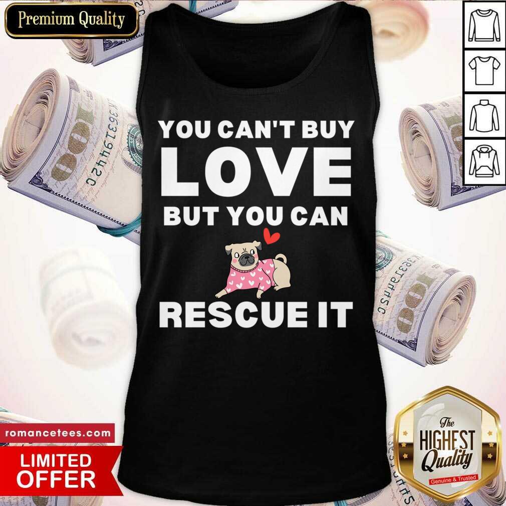 You Can't Buy Love But You Can Bug Dog Rescue It Shirt