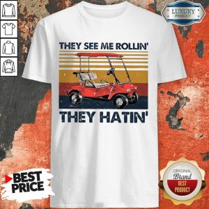 They See Me Rollin They Hatin Shirt