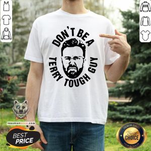 Cute Peter Moylan Don't Be A Terry Tough Guy Shirt