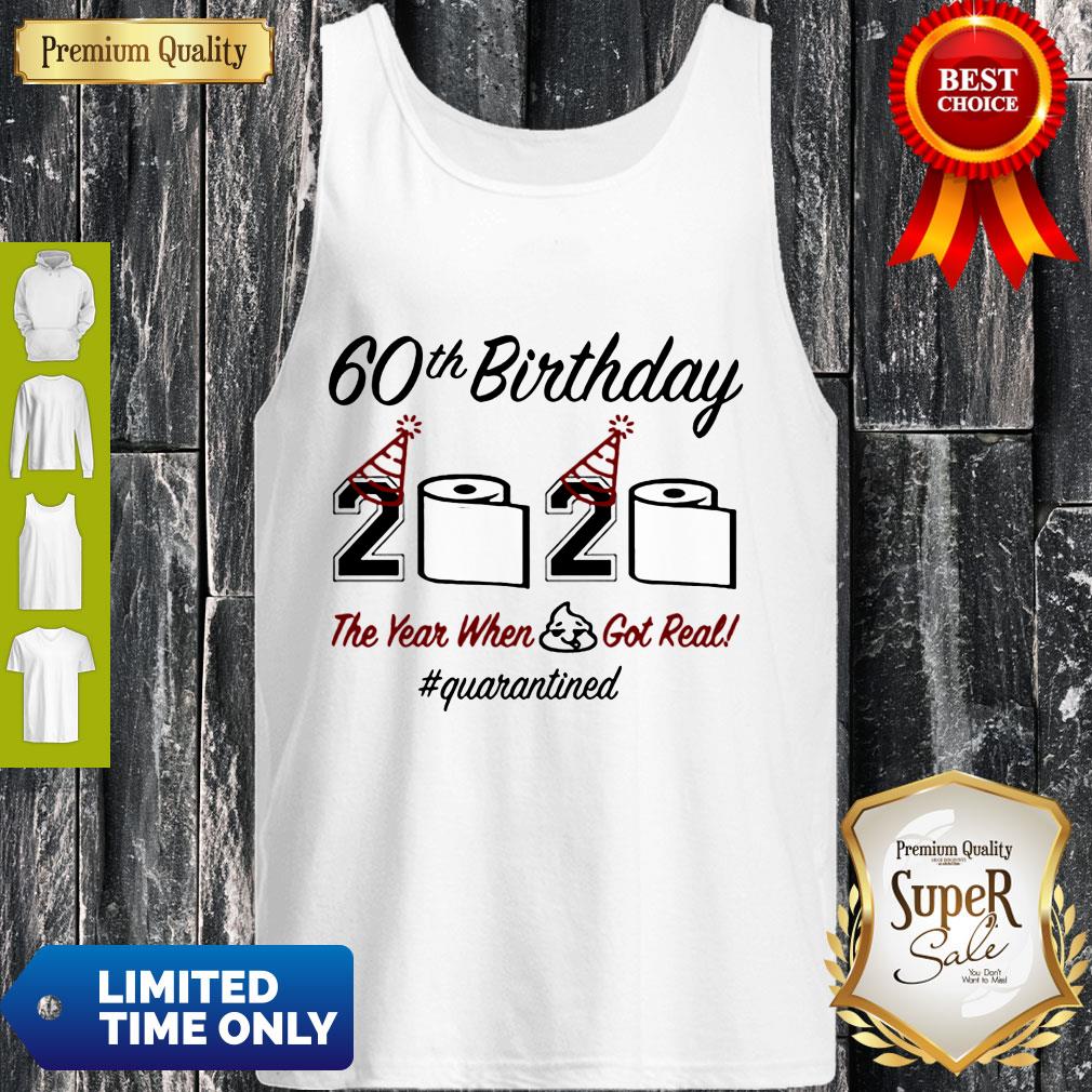 Top 60th Birthday 2020 The Year When Shit Got Real Quarantined Shirt