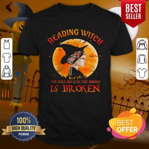 Happy Halloween Reading Witch Not Only Because The Broom Is Broken Shirt