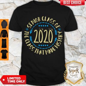 AWESOME SENIOR CLASS OF 2020 MADE HISTORY SHIRT