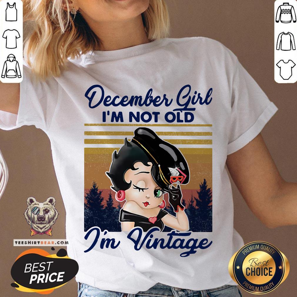Cute December Girl I’m Not Old I’m Vintage Shirt