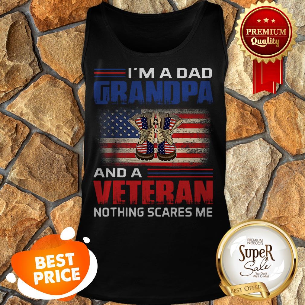 Nice I’m A Dad Grandpa And A Veteran Nothing Scares Me American Flag Shirt
