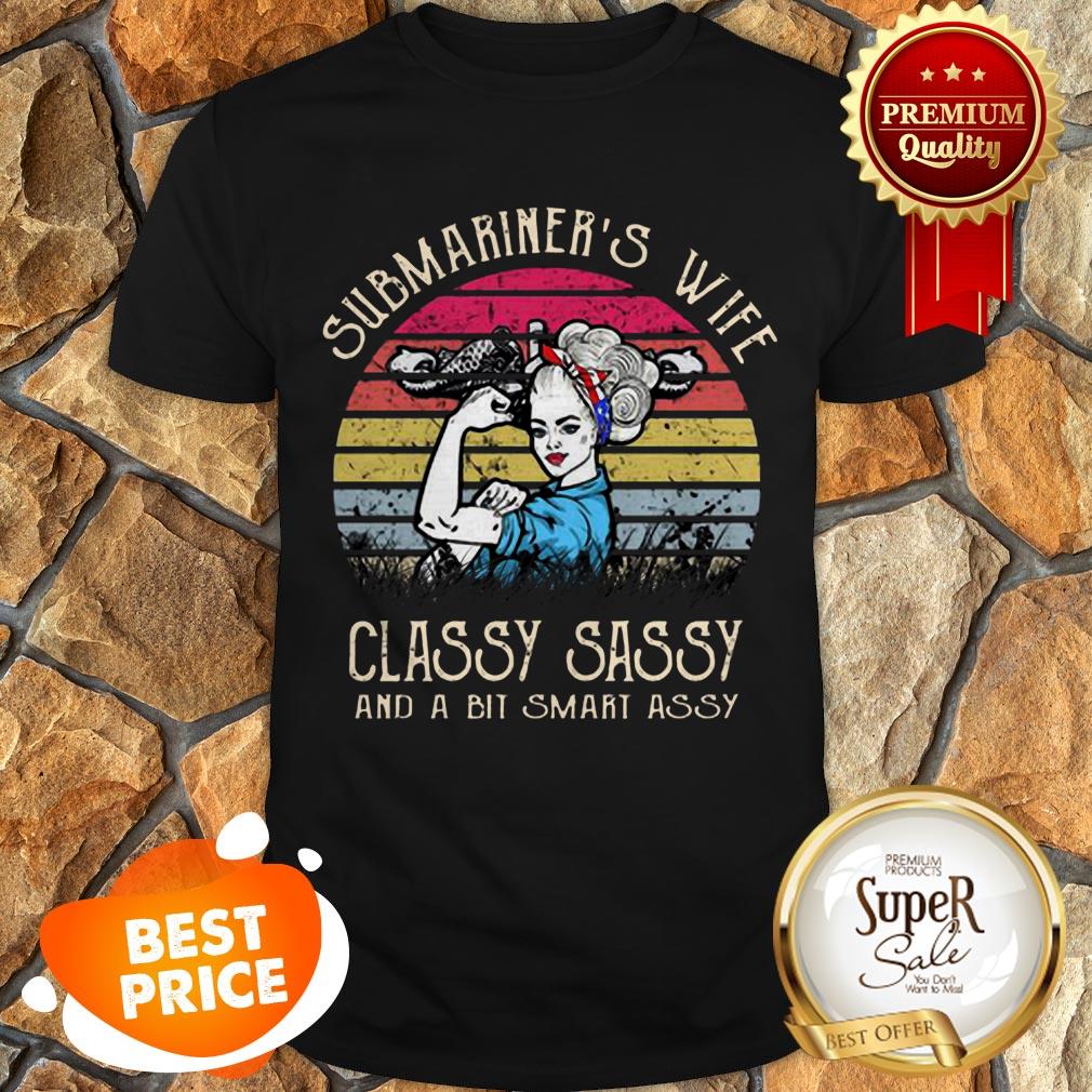 Submariner’sn Wife Classy Sassy And A Bit Smart Assy Vintage shirt