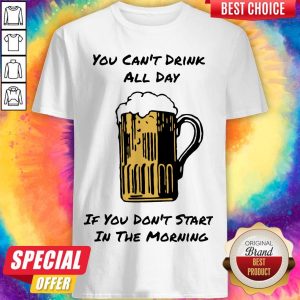 Punny Drink All Day Start In The Morning Shirt