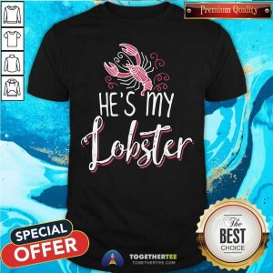 Pretty He Is My Lobster Shirt