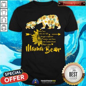 Bless Those Who See Life Mama Bear Sunflower Shirt