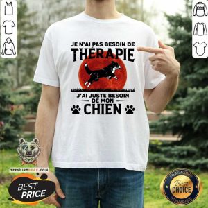 Je NAi Pas Besoin De Therapie JAi Juste Besoin De Mon Chien Dog Moon Shirt