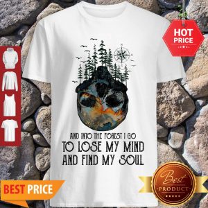Skull Earthday And Into The Forest I Go To Lose My Mind And Find My Soul Shirt