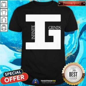 Perfect Nice Grinds Infinite Shirt
