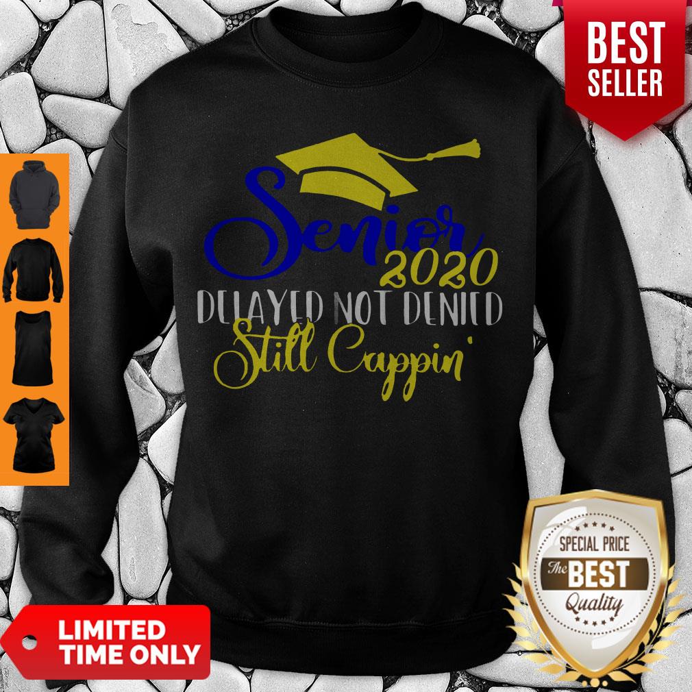 Awesome Senior 2020 Delayed Not Denied Still Cappin Shirt