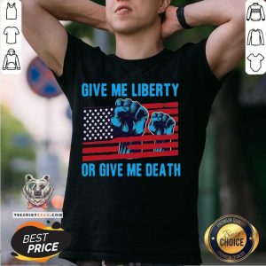 Nice Give Me Liberty Or Give Me Death Patriotic Anti Lockdown Usa Flag Shirt