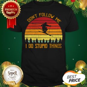 Skiing Snowboarding Don’t Follow Me I Do Stupid Things Vintage Shirt