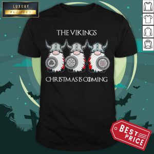 The Vikings Christmas Is Coming Shirt