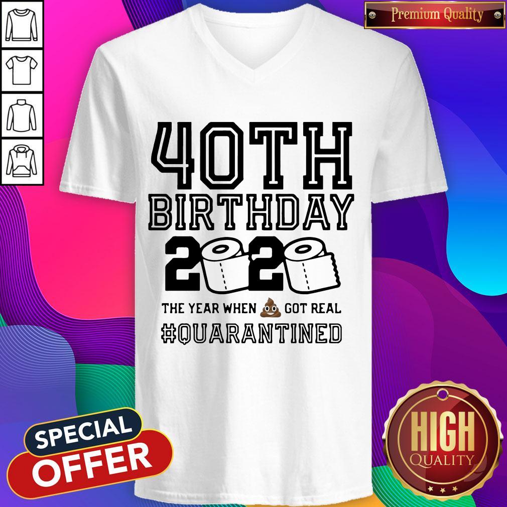 40th Birthday 2020 The Year When Shit Got Real Quarantined Shirt