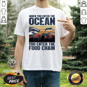 Top When You Enter The Ocean You Enter The Food Chain Vintage Retro Shirt