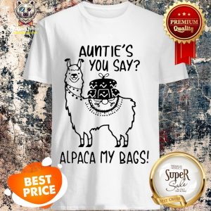 Official Llama Auntie's You Say Alpaca My Bags Shirt