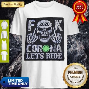 Nice Skull 2020 Fuck Coronavirus Let_S Ride T-Shirt