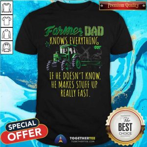 Farmer Dad Know Everything Shirt