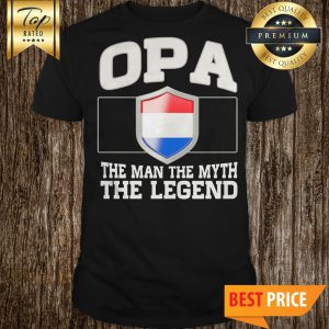 Opa The Man The Myth The Legend Netherlands Flag Emblem Shirt