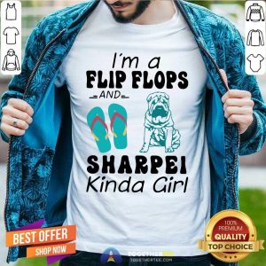 Funny I Am A Flip Flops And Sharpei Kinda Girl Shirt