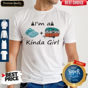 Premium Camping I’m A Kinda Girl Shirt