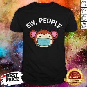 Ew People Monkey Wearing A Face Mask T-Shirt