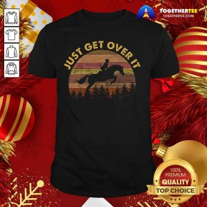 Official Just Get Over It Shirt