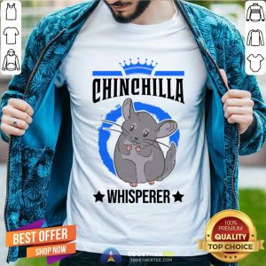 Chinchilla Whisperer Shirt