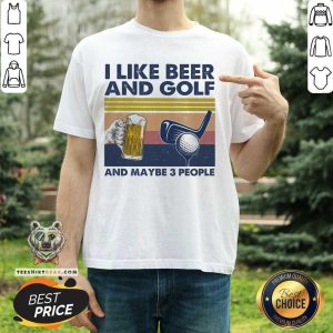 Pretty I Like Beer And Golf And Maybe 3 People Vintage Shirt