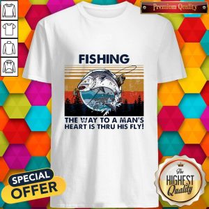 Perfect Fishing The Way To A Mans Heart Is Thru His Fly Vintage Retro Shirt