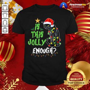 Top Black Cat Santa Is This Jolly Enough Christmas Shirt