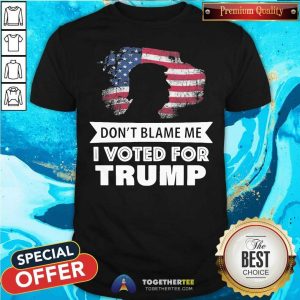 Honey Do Not Blame Me I Voted For Trump American Flag 2024 Shirt