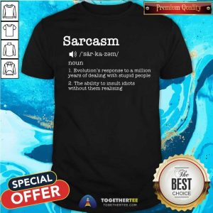 Sarcasm Evolutions Response To A Million Years Shirt