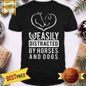 Official Easily Distracted By Horses And Dogs Shirt