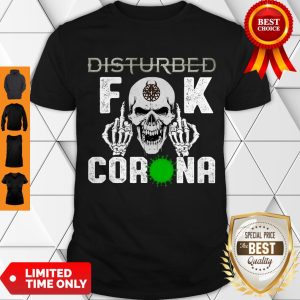 Good Disturbed Skull Fuck Corona Shirt