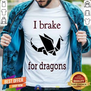 Awesome I Brake For Dragons Shirt