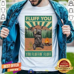 Original Bear Camping Fluff You Fluffin Fluff Shirt