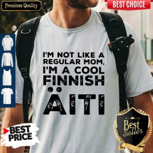 Top I’m Not Like A Regular Mom I’m A Cool Finnish Aiti Vintage Shirt