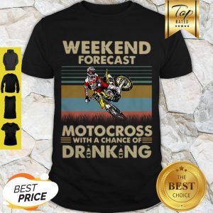 Weekend Forecast Motocross With A chance Of Drinking vintage Shirt