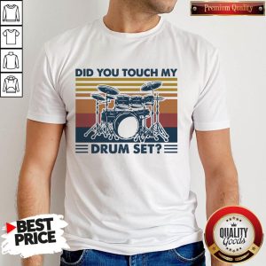Funny Did You Touch My Drum Set Vintage Retro Shirt