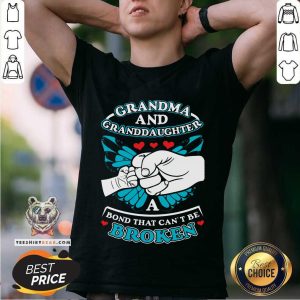 Good Grandma And Granddaughter A Bond That Can Not Be Broken Shirt