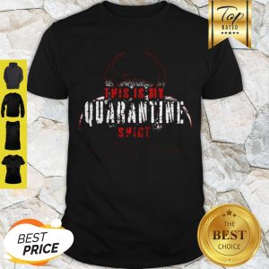 Awesome Covid 19 This Is My Quarantine Shirt