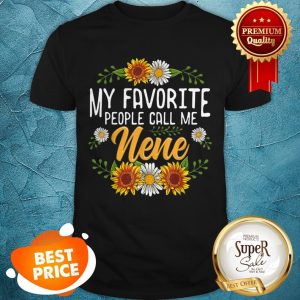 Pretty My Favorite People Call Me Nene Mothers Day Gifts Shirt